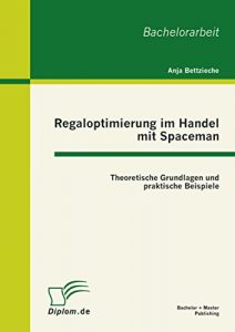 Baixar Regaloptimierung im Handel mit Spaceman: theoretische Grundlagen und praktische Beispiele pdf, epub, eBook