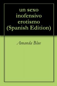 Baixar un sexo inofensivo erotismo (Spanish Edition) pdf, epub, eBook