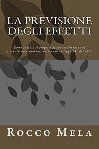 Baixar La Previsione degli Effetti: Come cambia il progetto di provvedimento e il procedimento amministrativo con la legge 241 del 1990 (Italian Edition) pdf, epub, eBook