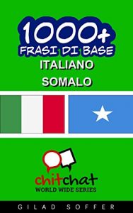 Baixar 1000+ Frasi di Base Italiano – Somalo (ChitChat WorldWide) (Italian Edition) pdf, epub, eBook