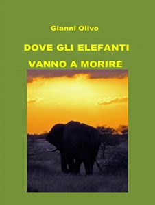 Baixar Dove gli elefanti vanno a morire pdf, epub, eBook