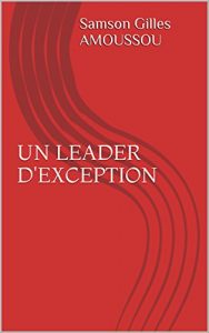 Baixar UN LEADER D’EXCEPTION (French Edition) pdf, epub, eBook
