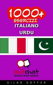 Baixar 1000+ Esercizi Italiano – Urdu (ChitChat WorldWide) (Italian Edition) pdf, epub, eBook