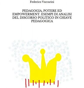 Baixar Pedagogia, potere ed empowerment. Esempi di analisi del discorso politico in chiave pedagogica pdf, epub, eBook