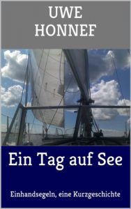 Baixar Ein Tag auf See: Einhandsegeln, Kurzgeschichten und Gedichte von der See (German Edition) pdf, epub, eBook