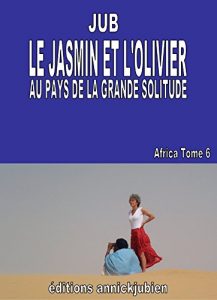 Baixar LE JASMIN ET L’OLIVIER: AU PAYS DE LA GRANDE SOLITUDE (AFRICA t. 6) (French Edition) pdf, epub, eBook