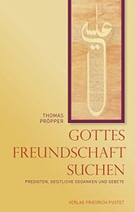 Baixar Gottes Freundschaft suchen: Predigten, geistliche Gedanken und Gebete (German Edition) pdf, epub, eBook