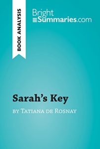 Baixar Sarah’s Key by Tatiana de Rosnay (Book Analysis): Detailed Summary, Analysis and Reading Guide (BrightSummaries.com) (English Edition) pdf, epub, eBook