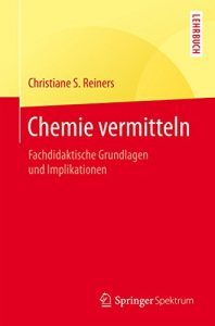 Baixar Chemie vermitteln: Fachdidaktische Grundlagen und Implikationen pdf, epub, eBook