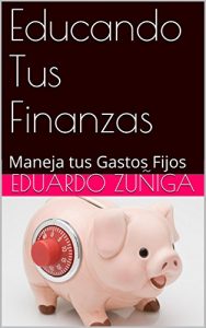 Baixar Educando Tus Finanzas: Maneja tus Gastos Fijos (Spanish Edition) pdf, epub, eBook