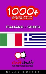 Baixar 1000+ Esercizi Italiano – Greco (ChitChat WorldWide) (Italian Edition) pdf, epub, eBook