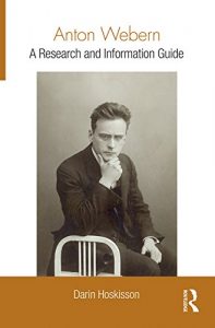 Baixar Anton Webern: A Research and Information Guide (Routledge Music Bibliographies) pdf, epub, eBook