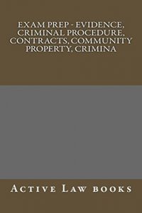 Baixar Exam Prep – Evidence, Criminal Procedure, Contracts, Community Property, Crimina: Short exam assistamnce from an expert – not an outline. (English Edition) pdf, epub, eBook