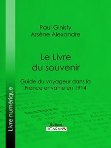 Baixar Le Livre du souvenir: Guide du voyageur dans la France envahie en 1914 (French Edition) pdf, epub, eBook