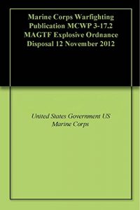 Baixar Marine Corps Warfighting Publication MCWP 3-17.2 MAGTF Explosive Ordnance Disposal 12 November 2012 (English Edition) pdf, epub, eBook