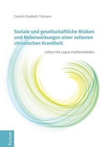 Baixar Soziale und gesellschaftliche Risiken und Nebenwirkungen einer seltenen chronischen Krankheit: Leben mit Lupus erythematodes (German Edition) pdf, epub, eBook