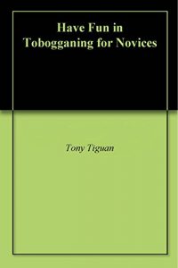 Baixar Have Fun in Tobogganing for Novices (English Edition) pdf, epub, eBook