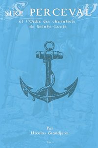 Baixar Sire Perceval (L’ordre des Chevaliers de Sainte-Lucie t. 4) (French Edition) pdf, epub, eBook