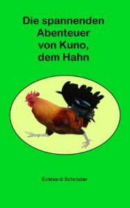 Baixar Die spannenden Abenteuer von Kuno, dem Hahn (German Edition) pdf, epub, eBook