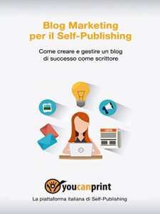 Baixar Blog Marketing pr il Self-Publishing – Come creare e gestire un blog di successo come scrittore pdf, epub, eBook