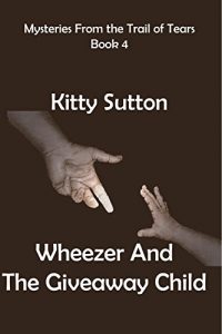 Baixar Wheezer and the Giveaway Child (Mysteries From the Trail of Tears Book 4) (English Edition) pdf, epub, eBook