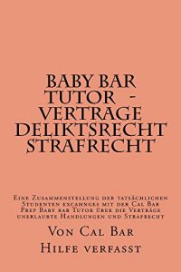 Baixar Baby Bar Tutor   – Vertrage Deliktsrecht Strafrecht (Normalized Borrowing Allowed): – written  by authors of 6 published bar essays – LOOK INSIDE! (German Edition) pdf, epub, eBook