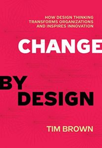 Baixar Change by Design: How Design Thinking Transforms Organizations and Inspires Innovation pdf, epub, eBook
