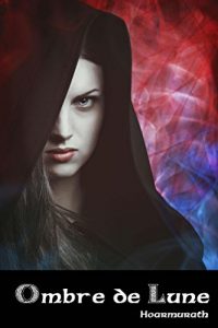 Baixar Ombre de Lune (Le cycle d’Ombre de Lune t. 1) (French Edition) pdf, epub, eBook