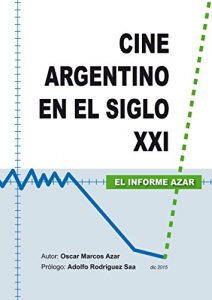 Baixar Cine Argentino en el Siglo XXI – El Informe Azar (Spanish Edition) pdf, epub, eBook