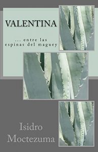 Baixar Valentina: entre las espinas del maguey (Spanish Edition) pdf, epub, eBook