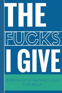 Baixar The Fucks I Give: Inside is a list of all the things I give a fuck about (English Edition) pdf, epub, eBook