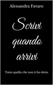 Baixar Scrivi quando arrivi: Tutto quello che non ti ho detto (Italian Edition) pdf, epub, eBook