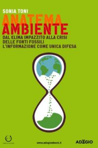 Baixar Anatema Ambiente: Dal klima impazzito alla crisi delle fonti fossili. L’informazione come unica difesa (Adagio) (Italian Edition) pdf, epub, eBook