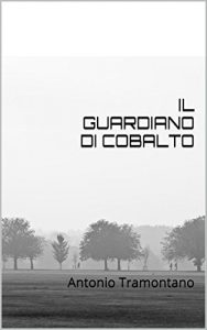 Baixar IL GUARDIANO DI COBALTO: Antonio Tramontano (Italian Edition) pdf, epub, eBook