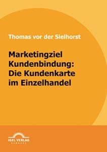Baixar Marketingziel Kundenbindung: Die Kundenkarte im Einzelhandel pdf, epub, eBook