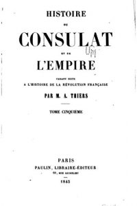 Baixar Histoire du consulat et de l’empire, faisant suite à l’Histoire de la révolution française (French Edition) pdf, epub, eBook