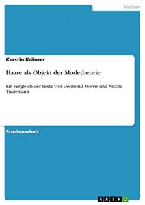 Baixar Haare als Objekt der Modetheorie: Ein Vergleich der Texte von Desmond Morris und Nicole Tiedemann pdf, epub, eBook