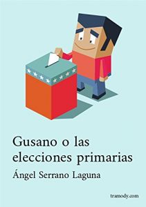 Baixar Gusano o las Elecciones Primarias: Obra de Teatro (Spanish Edition) pdf, epub, eBook