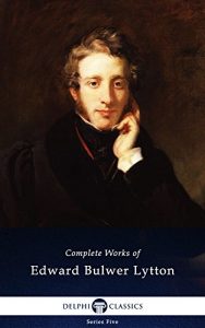 Baixar Delphi Complete Works of Edward Bulwer-Lytton (Illustrated) (Series Five Book 4) (English Edition) pdf, epub, eBook