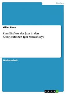Baixar Zum Einfluss des Jazz in den Kompositionen Igor Strawinskys pdf, epub, eBook