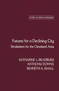Baixar Futures for a Declining City: Simulations for the Cleveland Area pdf, epub, eBook