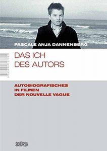 Baixar Das Ich des Autors: Autobiografisches in Filmen der Nouvelle Vague (Marburger Schriften zur Medienforschung 28) (German Edition) pdf, epub, eBook
