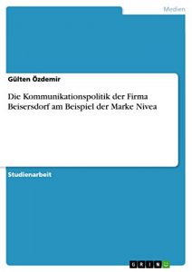 Baixar Die Kommunikationspolitik der Firma Beisersdorf am Beispiel der Marke Nivea pdf, epub, eBook