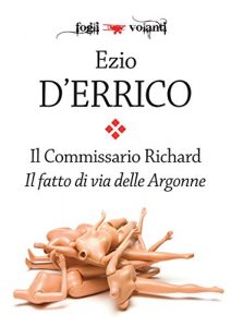 Baixar Il commissario Richard. Il fatto di via delle Argonne (Fogli volanti) pdf, epub, eBook