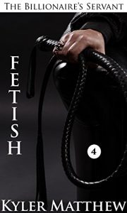 Baixar Fetish: A Gay Billionaire BDSM Romance (The Billionaire’s Servant Book 4) (English Edition) pdf, epub, eBook