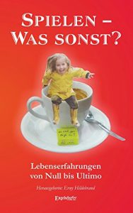 Baixar Spielen! Was sonst?: Lebenserfahrungen von Null bis Ultimo (German Edition) pdf, epub, eBook