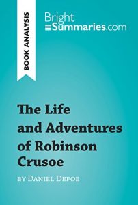 Baixar The Life and Adventures of Robinson Crusoe by Daniel Defoe (Book Analysis): Detailed Summary, Analysis and Reading Guide (BrightSummaries.com) (English Edition) pdf, epub, eBook