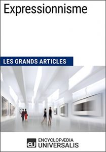 Baixar Expressionnisme: Les Grands Articles d’Universalis (French Edition) pdf, epub, eBook