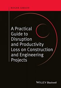 Baixar A Practical Guide to Disruption and Productivity Loss on Construction and Engineering Projects pdf, epub, eBook