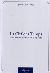 Baixar La Clef des Temps: Une lecture biblique de la science (French Edition) pdf, epub, eBook